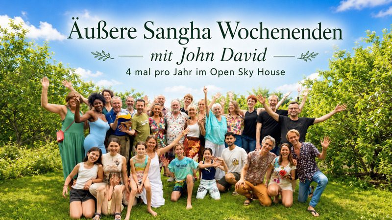 Ein Wochenende mit Satsang, Gemeinschaft, Meditation und gemeinsamer Zeit. Äußere Sangha Wochenende, Open Sky House, Deutschland. Ein Wochenende mit Satsang, Gemeinschaft, Meditation und gemeinsamer Zeit.